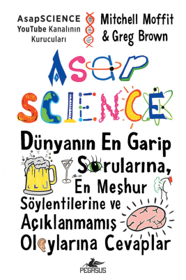 Asapscience: Dünyanın En Garip Sorularına, En Meşhur Söylentilerine ve Açıklanmamış Olaylarına Cevaplar - 1