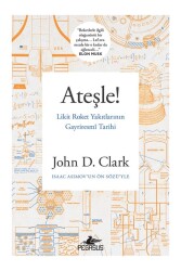 Ateşle! Likit Roket Yakıtlarının Gayriresmi Tarihi - Pegasus Yayınları