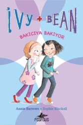 Bakıcıya Bakıyor - Ivy + Bean 4 - Pegasus Çocuk Yayınları
