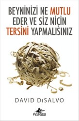 Beyninizi Ne Mutlu Eder ve Siz Niçin Tersini Yapmalısınız - 2