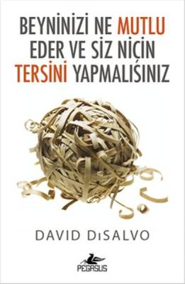 Beyninizi Ne Mutlu Eder ve Siz Niçin Tersini Yapmalısınız - 2