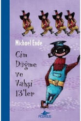 Cim Düğme ve Vahşi 13’ler - Pegasus Çocuk Yayınları