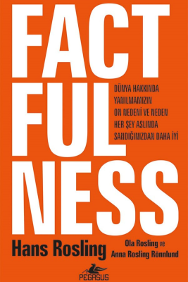 Factfulness Dünya Hakkında Yanılmamızın On Nedeni Ve Neden Her Şey Aslında Sandığınızdan Daha İyi - 1