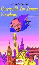 Gazetecilik Zor Zanaat Vesselam! - Pegasus Yayınları