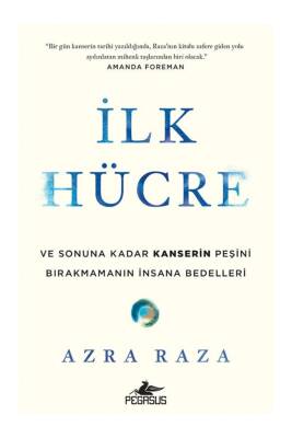 İlk Hücre: Ve Sonuna Kadar Kanserin Peşini Bırakmamanın İnsana Bedelleri - 1