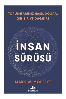İnsan Sürüsü - Toplumlarımız Nasıl Doğar, Gelişir Ve Dağılır? - 1
