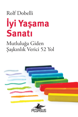 İyi Yaşama Sanatı: Mutluluğa Giden Şaşkınlık Verici 52 Yol - 1