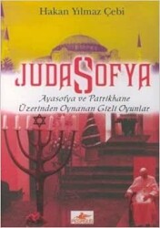 JudaSofya: Ayasofya ve Patrikhane Üzerinden Oynanan Gizli Oyunlar - Pegasus Yayınları