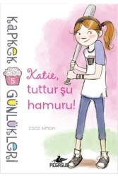 Kapkek Günlükleri 5: Katie, Tuttur Şu Hamuru! - Pegasus Çocuk Yayınları
