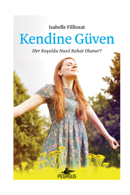 Kendine Güven: Her Koşulda Nasıl Rahat Olunur? - 1