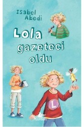 Lola Gazeteci Oldu - Pegasus Çocuk Yayınları