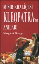 Mısır Kraliçesi Kleopatra’nın Anıları - 2