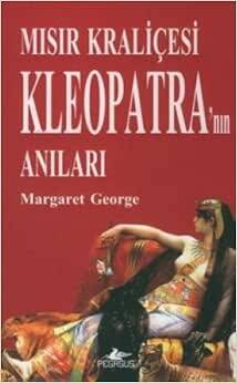 Mısır Kraliçesi Kleopatra’nın Anıları - 2
