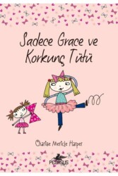 Sadece Grace ve Korkunç Tütü 6. Kitap - Pegasus Çocuk Yayınları