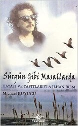 Sürgün Gibi Masallarda Hayatı ve Yapıtlarıyla İlhan İrem - Pegasus Yayınları