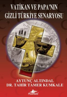 Vatikan ve Papa’nın Gizli Türkiye Senaryosu - 1