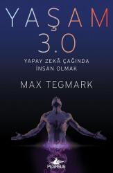 Yaşam 3.0 Yapay Zeka Çağında İnsan Olmak - Pegasus Yayınları